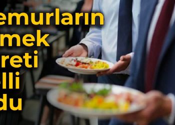 Memurların yemek fiyatı muhakkak oldu